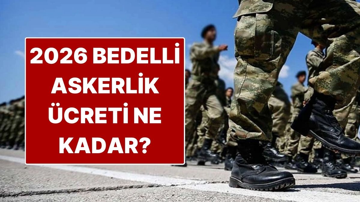 2026 Bedelli Askerlik Ücreti Ne Kadar, Başvuru Nasıl Yapılır?