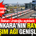 Bakan uraloglu acikladi ankaranin rayli ulasim agi genisliyor 52 kilometreye ulasacak mGVhFRix
